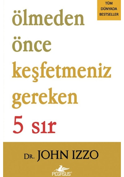 Ölmeden Önce Keşfetmeniz Gereken 5 Sır - John Izzo - Pegasus