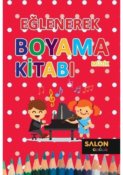 Eğlenerek Boyama Kitabı-Müzik- Salon Yayınları