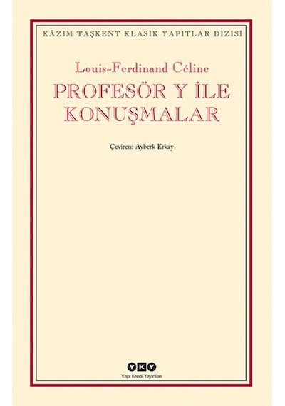 Profesör Y ile Konuşmalar - Louis Ferdinand Celine - Yapı Kredi Yayınları