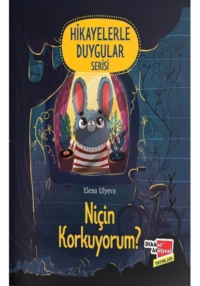 Niçin Korkuyorum ? - Hikayelerle Duygular Serisi