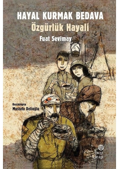 Hayal Kurmak Bedava - Özgürlük Hayali - Fuat Sevimay - Hep Kitap