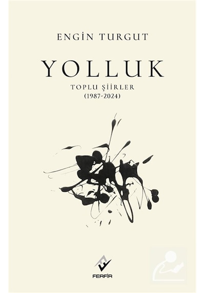 Yolluk Toplu Şiirler 1987-2024 / Engin Turgut