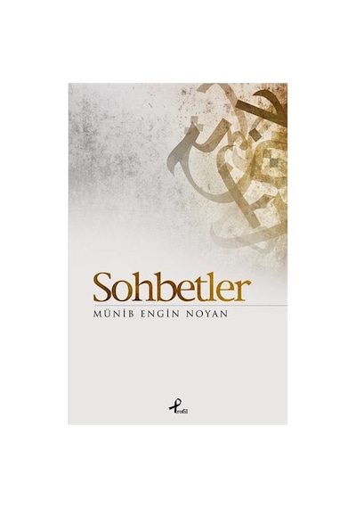 Sohbetler - Manevi Derinlik Ve İslami Öğretiler