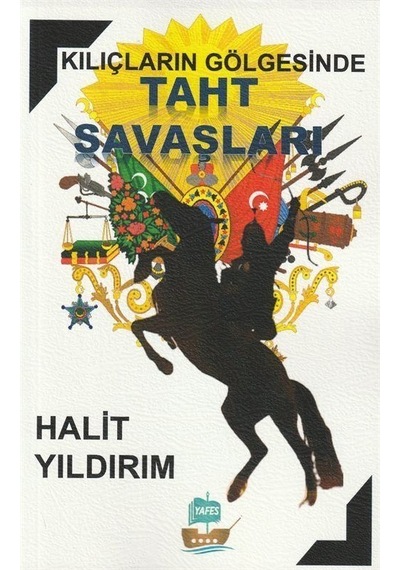 Kılıçların Gölgesinde Taht Savaşları / Halit Yıldırım
