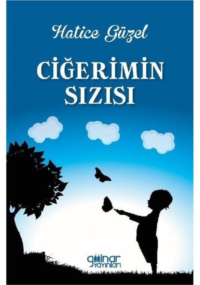 Ciğerimin Sızısı - Hatice Güzel - Gülnar Yayınları