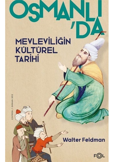 Osmanlı'da Mevleviliğin Kültürel Tarihi - Walter Feldman - Fol Kitap