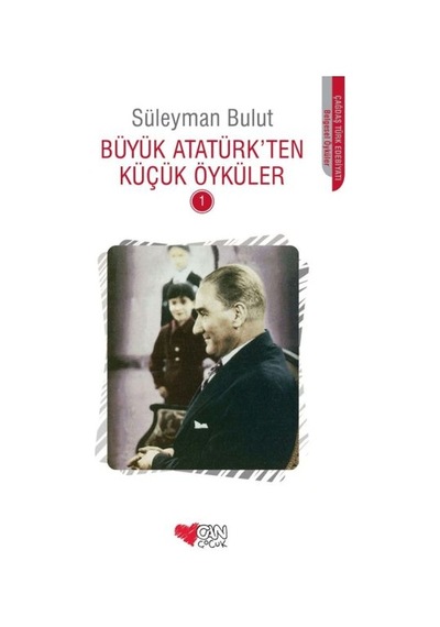 Büyük Atatürk'ten Küçük Öyküler 1