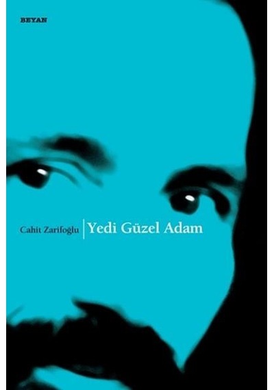 Yedi Güzel Adam - Cahit Zarifoğlu - Beyan Yayıncılık