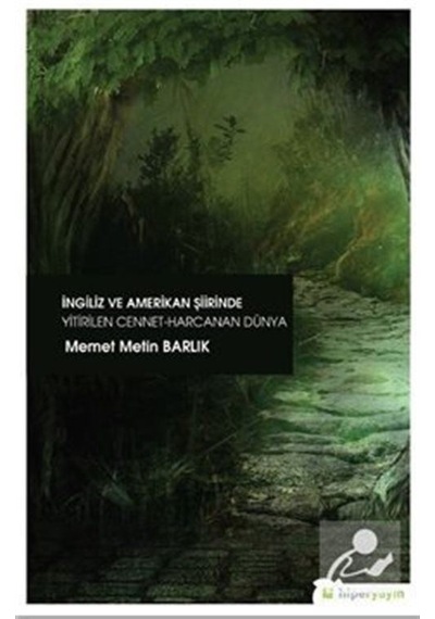 İngiliz ve Amerikan Şiirinde Yitirilen Cennet Harcanan Dünya - Memet Metin Barlık - Hiperlink