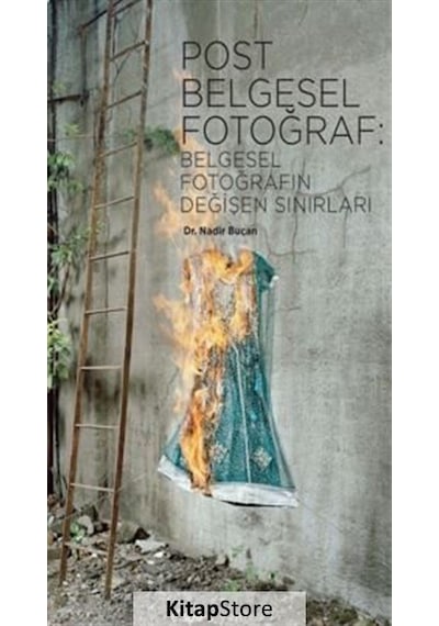 Post Belgesel Fotoğraf: Belgesel Fotoğrafın Değişen Sınırları - Nadir Bucan - Espas Sanat Kuram Yayınları