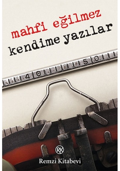 Kendime Yazılar - Mahfi Eğilmez - Remzi Kitabevi