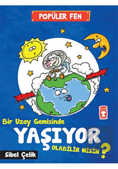 Timaş Çocuk - Popüler  Fen - Bir Uzay Gemisinde Yaşıyor Olabilir Misin ?
