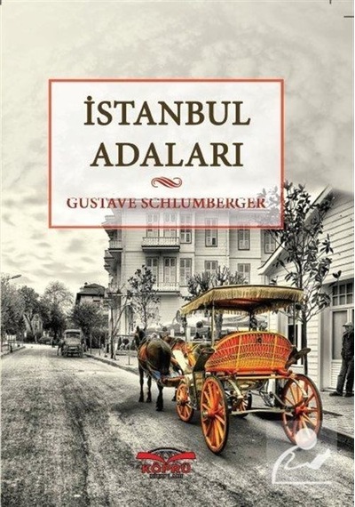 İstanbul Adaları - Gustave Schlumberger - Köprü Kitapları
