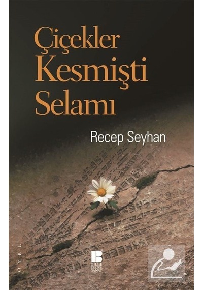 Çiçekler Kesmişti Selamı - Recep Seyhan - Bilge Kültür Sanat