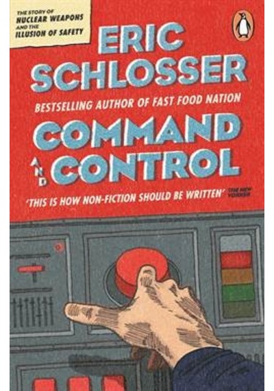 Command and Control - Eric Schlosser - Penguin Books