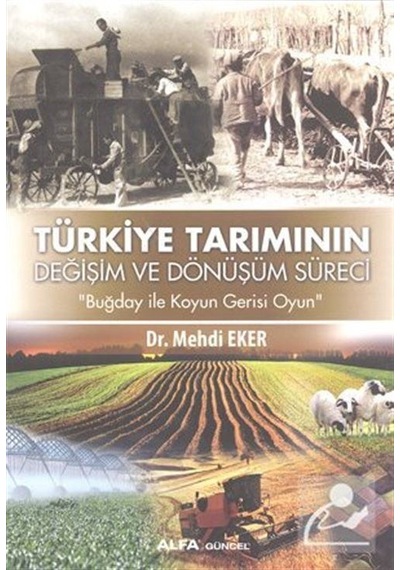 Türkiye Tarımının Değişim ve Dönüşüm Süreci - Mehdi Eker - Alfa Yayıncılık