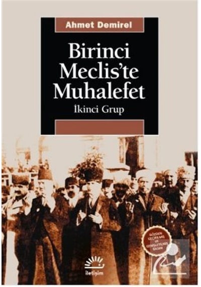 Birinci Meclis'te Muhalefet - Ahmet Demirel - İletişim Yayınları
