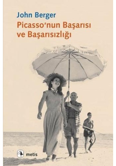 Picasso'nun Başarısı ve Başarısızlığı - John Berger - Metis Yayınları