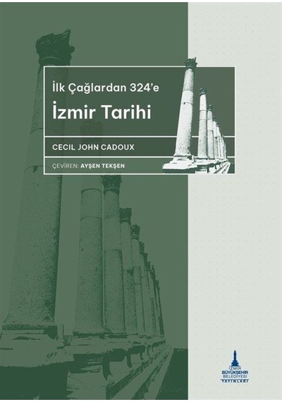 İlkçağlardan 324'e İzmir Tarihi / Cecil John Cadoux