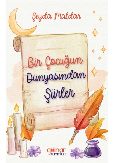 Bir Çocuğun Dünyasından Şiirler - Şeyda Maldar - Gülnar Yayınları