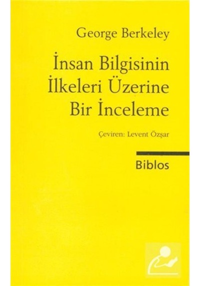 Insan Bilgisinin Ilkeleri Üzerine Bir Inceleme / George Berkeley 9786055960094