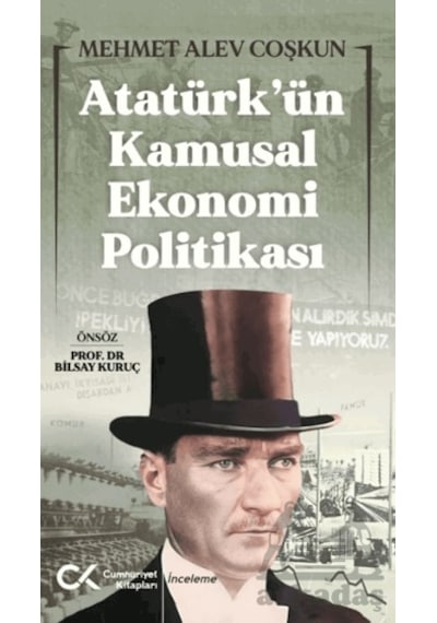 Atatürk'ün Kamusal Ekonomi Politikası - Mehmet Alev Coşkun - Cumhuriyet Kitapları