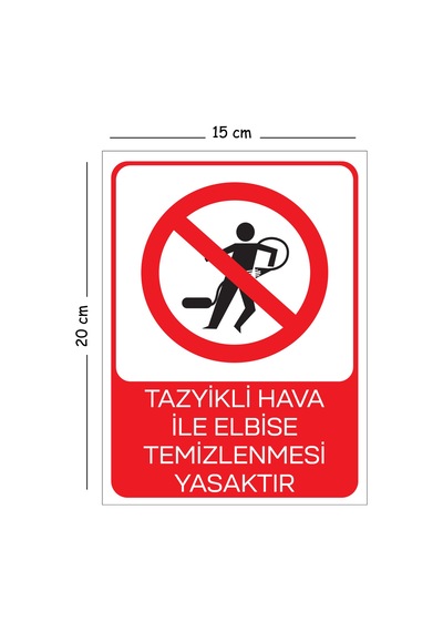 Metal Tazyikli Hava İle Elbise Temizlenmesi Yasaktır 15x20 Cm Uyarı İş Güvenliği Levhası