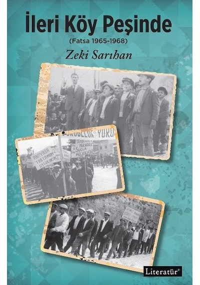 İleri Köy Peşinde: Fatsa 1965 - 1968 - Zeki Sarıhan - Literatür Yayıncılık