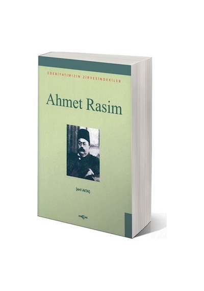 Ahmet RasimEdebiyatımızın Zirvesindekiler - Şerif Aktaş - Akçağ Yayınları