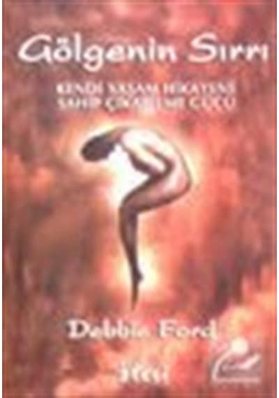 Gölgenin Sırrı-Kendi Yaşam Hikayene Sahip Çıkabilme Gücü - Debbie Ford - Ötesi Yayıncılık