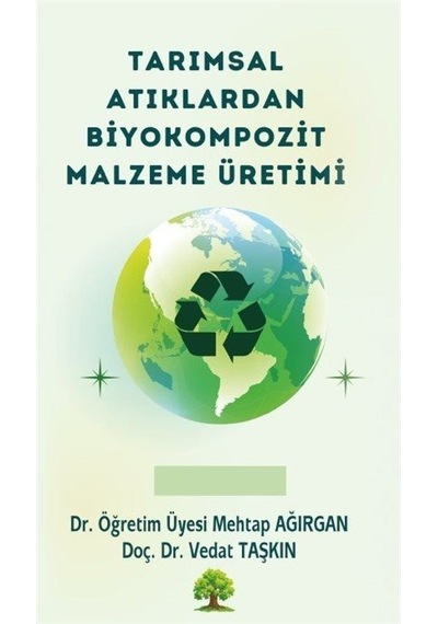 Tarımsal Atıklardan Biyokompozit Malzeme Üretimi  - Mehtap Ağırgan  - Platanus Publishing