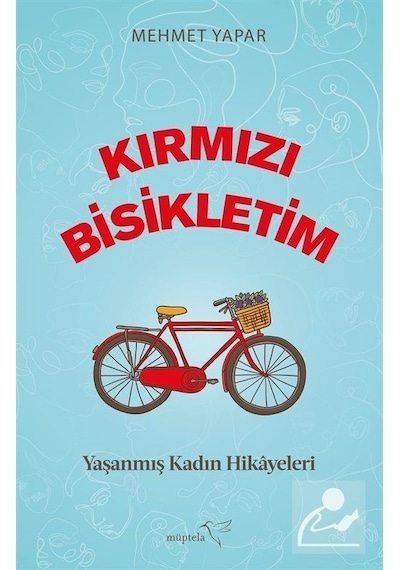 Kırmızı Bisikletim - Yaşanmış Kadın Hikayeleri - Mehmet Yapar - Müptela Yayınları