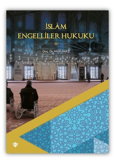 İslam Engelliler Hukuku  - Ali Kumaş  - Türkiye Diyanet Vakfı Yayınları