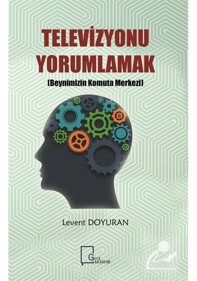 Televizyonu Yorumlamak - Levent Doyuran - Gece Akademi