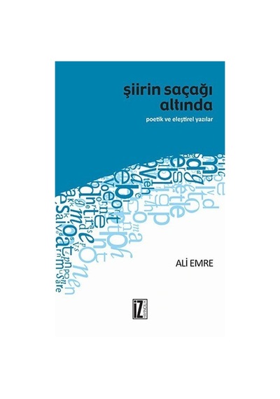 Şiirin Saçağı Altında - Ali Emre - İz Yayıncılık