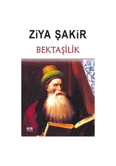 Bektaşilik - Ziya Şakir - Akıl Fikir Yayınları