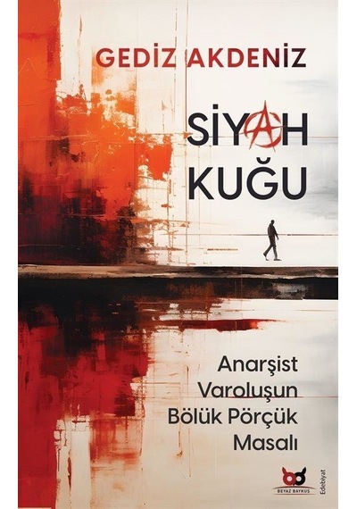 Siyah Kuğu - Anarşist Varoluşun Bölük Pörçük Masalı - Gediz Akdeniz - Beyaz Baykuş