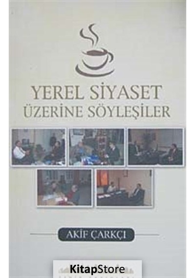 Yerel Siyaset Üzerine Söyleşiler - Akif Çarkçı - Şehir Yayınları