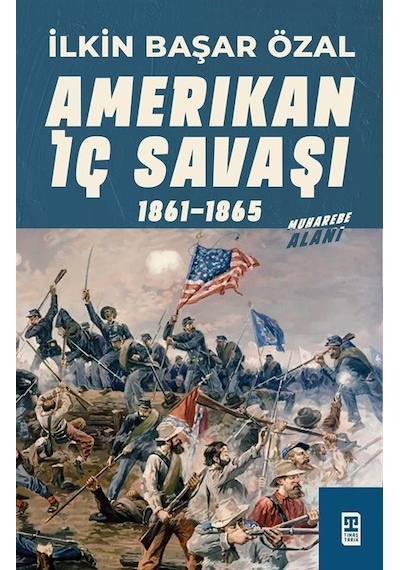 Amerikan İç Savaşı 1861-1865 - İlkin Başar Özal - Timaş Yayınları