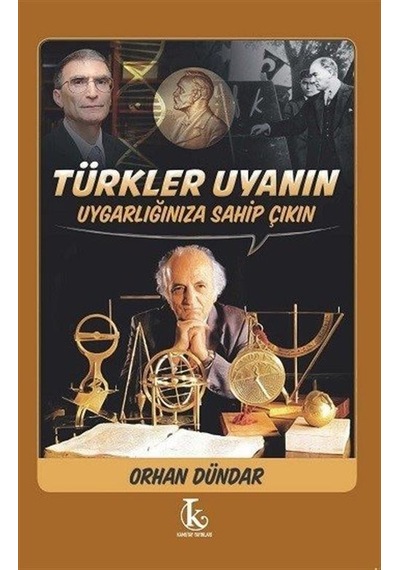 Türkler Uyanın Uygarlığınıza Sahip Çıkın / Orhan Dündar