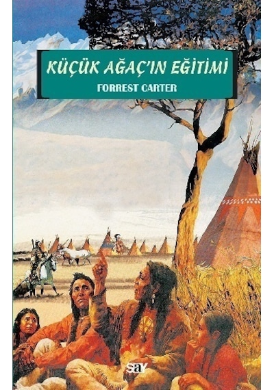 Küçük Ağaç' ın Eğitimi - Forrest Carter - Say Yayınları