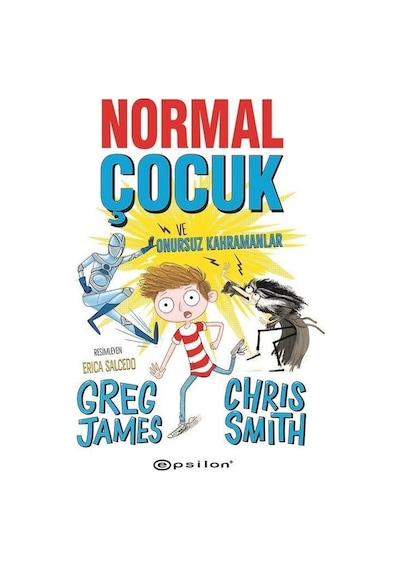 Normal Çocuk ve Onursuz Kahramanlar - Greg James -  Chris Smith - Epsilon Yayınevi