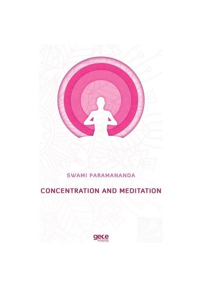 Concentration And Meditation - Swami Paramananda - Gece Kitaplığı