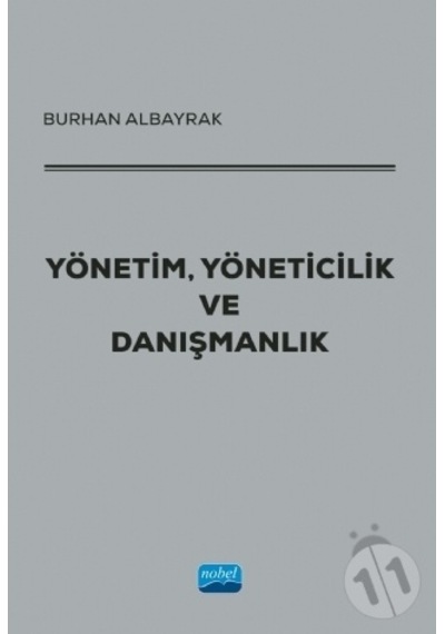 Yönetim. Yöneticilik ve Danışmanlık - Burhan Albayrak