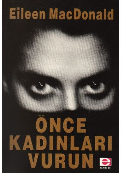Önce Kadınları Vurun - Eileen MacDonald - E Yayınları