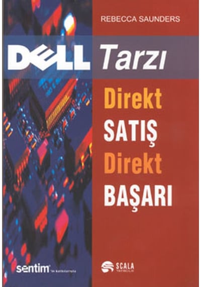 Dell Tarzı Direkt Satış Direkt Başarı - Rebecca Saunders - Scala Yayıncılık