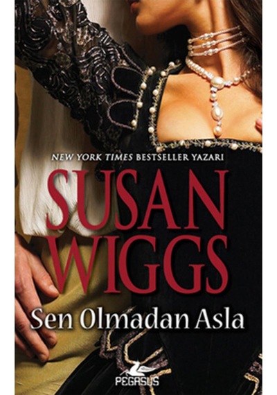 Sen Olmadan Asla - Susan Wiggs - Pegasus
