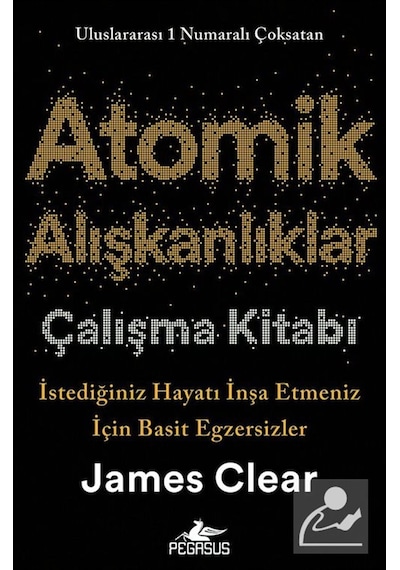 Atomik Alışkanlıklar Çalışma Kitabı & İstediğiniz Hayatı İnşa ...