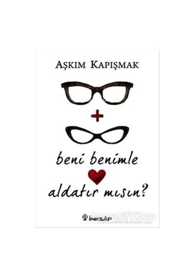 Beni Benimle Aldatır mısın? - Aşkım Kapışmak - İnkılap Kitabevi