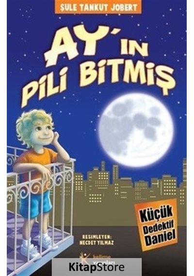 Küçük Dedektif Daniel - Ay'ın Pili Bitmiş - Şule Tankut Jobert - Kelime Yayınları